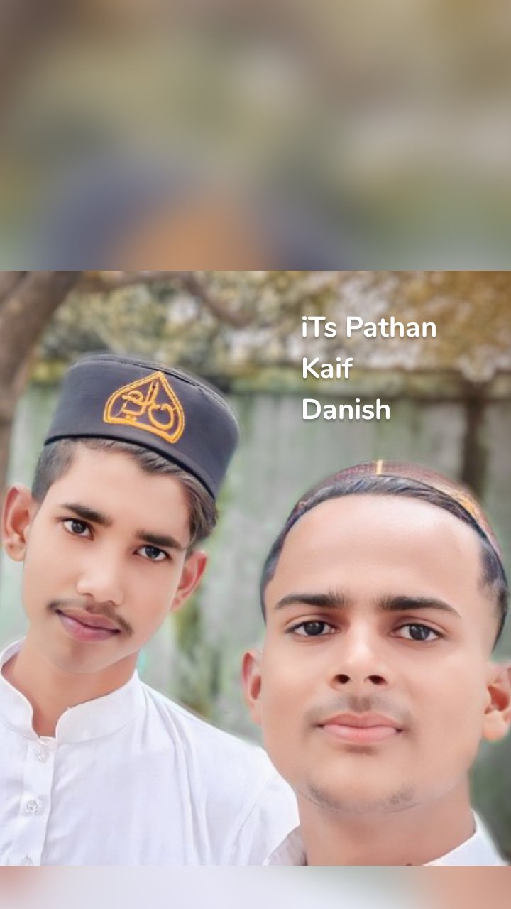 iTs Pathan
Kaif
Danish 